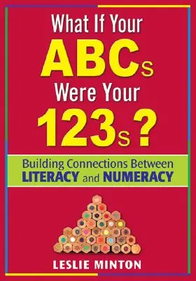 E se i tuoi ABC fossero i tuoi 123? Costruire connessioni tra alfabetizzazione e calcolo - What If Your ABCs Were Your 123s?: Building Connections Between Literacy and Numeracy
