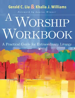 Un libro di lavoro sul culto: Guida pratica per una liturgia straordinaria - A Worship Workbook: A Practical Guide for Extraordinary Liturgy