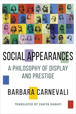 Le apparenze sociali: Una filosofia dell'esibizione e del prestigio - Social Appearances: A Philosophy of Display and Prestige