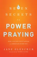 7 segreti per pregare con forza: Come accedere alla saggezza e ai miracoli di Dio ogni giorno - 7 Secrets to Power Praying: How to Access God's Wisdom and Miracles Every Day