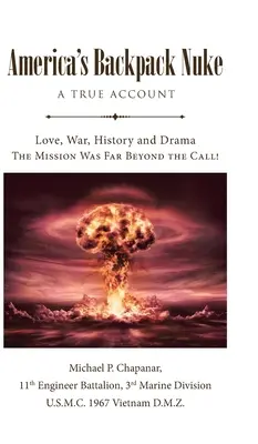 La bomba atomica nello zaino dell'America: Una storia vera: Amore, guerra, storia e dramma - La missione era ben oltre la chiamata! - America's Backpack Nuke: A True Account: Love, War, History and Drama - The Mission Was Far Beyond the Call!