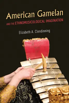 Il Gamelan americano e l'immaginazione etnomusicologica - American Gamelan and the Ethnomusicological Imagination