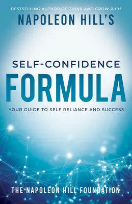 La formula della fiducia in se stessi di Napoleon Hill: Guida all'autostima e al successo - Napoleon Hill's Self-Confidence Formula: Your Guide to Self-Reliance and Success