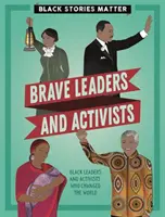 Le storie dei neri contano: Leader e attivisti coraggiosi - Black Stories Matter: Brave Leaders and Activists