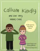 Callum Kindly e il bambino molto strano: Una storia sulla condivisione della casa con un nuovo bambino - Callum Kindly and the Very Weird Child: A Story about Sharing Your Home with a New Child