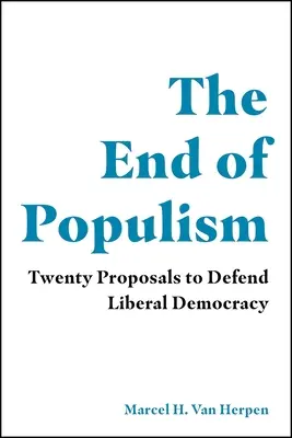 La fine del populismo: Venti proposte per difendere la democrazia liberale - The End of Populism: Twenty Proposals to Defend Liberal Democracy