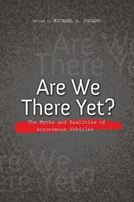 Siamo già arrivati? I miti e le realtà dei veicoli autonomi - Are We There Yet?: The Myths and Realities of Autonomous Vehicles
