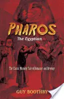 Pharos, l'egiziano: Il classico racconto della mummia tra romanticismo e vendetta - Pharos, the Egyptian: The Classic Mummy Tale of Romance and Revenge