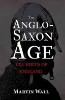 L'età anglosassone: la nascita dell'Inghilterra - The Anglo-Saxon Age: The Birth of England