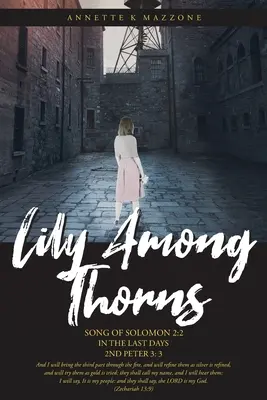 Giglio tra le spine: Cantico di Salomone 2:2 Negli ultimi giorni 2 Pietro 3:3 - Lily Among Thorns: Song of Solomon 2:2 In the Last Days 2nd Peter 3:3