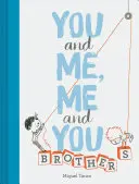 Io e te, io e te: Fratelli: (Libri per bambini per fratelli, Regalo per fratelli) - You and Me, Me and You: Brothers: (Kids Books for Siblings, Gift for Brothers)