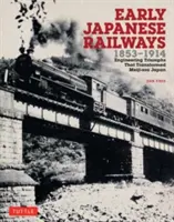 Le prime ferrovie giapponesi 1853-1914: I trionfi dell'ingegneria che hanno trasformato il Giappone dell'era Meiji - Early Japanese Railways 1853-1914: Engineering Triumphs That Transformed Meiji-Era Japan