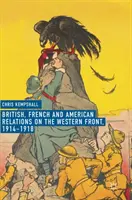 Relazioni britanniche, francesi e americane sul fronte occidentale, 1914-1918 - British, French and American Relations on the Western Front, 1914-1918