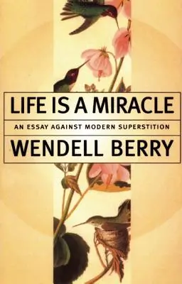 La vita è un miracolo: Un saggio contro la superstizione moderna - Life is a Miracle: An Essay Against Modern Superstition
