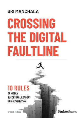 Attraversare la linea di confine digitale (seconda edizione): 10 regole dei leader di successo nella digitalizzazione - Crossing the Digital Faultline (Second Edition): 10 Rules of Highly Successful Leaders in Digitalization