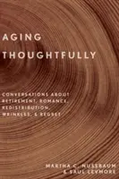 Invecchiare in modo riflessivo: Conversazioni su pensionamento, romanticismo, rughe e rimpianti - Aging Thoughtfully: Conversations about Retirement, Romance, Wrinkles, and Regret