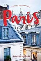 Parigi: Guida per il viaggiatore curioso - Paris: A Curious Traveler's Guide