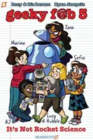 Geeky Fab 5 Vol. 1: It's Not Rocket Science (Non è una scienza a razzo) - Geeky Fab 5 Vol. 1: It's Not Rocket Science