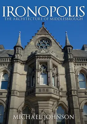 Ironopolis: L'architettura di Middlesbrough - Ironopolis: The Architecture of Middlesbrough