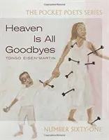 Il cielo è tutto addii: Poeti tascabili n. 61 - Heaven Is All Goodbyes: Pocket Poets No. 61