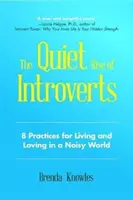 L'ascesa silenziosa degli introversi: 8 pratiche per vivere e amare in un mondo rumoroso (Rafforzare le relazioni) - The Quiet Rise of Introverts: 8 Practices for Living and Loving in a Noisy World (Strengthen Your Relationships)