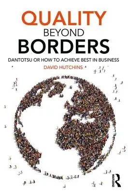 Qualità oltre i confini: Dantotsu o come ottenere il meglio negli affari - Quality Beyond Borders: Dantotsu or How to Achieve Best in Business