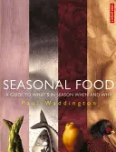 Cibo di stagione - Una guida a ciò che è di stagione quando e perché - Seasonal Food - A guide to what's in season when and why
