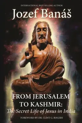 Da Gerusalemme al Kashmir: La vita segreta di Gesù in India - From Jerusalem to Kashmir: The Secret Life of Jesus in India