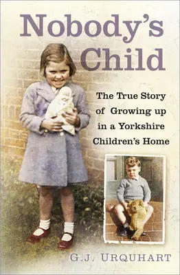 Il figlio di nessuno: La vera storia della crescita in un istituto per bambini dello Yorkshire - Nobody's Child: The True Story or Growing Up in a Yorkshire Children's Home