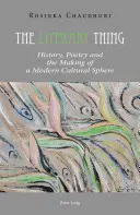 La cosa letteraria: storia, poesia e creazione di una sfera culturale moderna - The Literary Thing: History, Poetry and the Making of a Modern Cultural Sphere