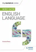 I miei appunti di revisione: Wjec GCSE Lingua Inglese - My Revision Notes: Wjec GCSE English Language