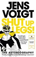 Zitte le gambe! - La mia corsa selvaggia in bici e fuori - Shut up Legs! - My Wild Ride On and Off the Bike