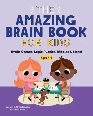 Il fantastico libro del cervello per bambini: giochi cerebrali, enigmi logici, indovinelli e molto altro! - The Amazing Brain Book for Kids: Brain Games, Logic Puzzles, Riddles & More!