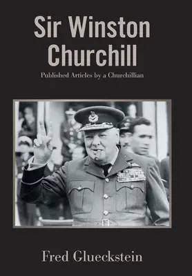 Sir Winston Churchill: Articoli pubblicati da un Churchilliano - Sir Winston Churchill: Published Articles by a Churchillian