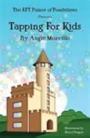 Tapping per bambini - Una guida per bambini alla tecnica della libertà emozionale (EFT) - Tapping for Kids - A Children's Guide to Emotional Freedom Technique (EFT)