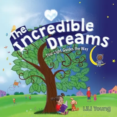 Gli incredibili sogni: La tua luce guida il cammino - The Incredible Dreams: Your Light Guides the Way