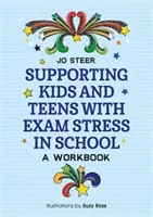 Sostenere i bambini e gli adolescenti con lo stress da esame a scuola: Un libro di lavoro - Supporting Kids and Teens with Exam Stress in School: A Workbook