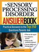Il libro delle risposte sui disturbi dell'elaborazione sensoriale: Risposte pratiche alle 250 domande più frequenti dei genitori - The Sensory Processing Disorder Answer Book: Practical Answers to the Top 250 Questions Parents Ask
