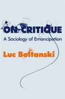 Sulla critica: Una sociologia dell'emancipazione - On Critique: A Sociology of Emancipation
