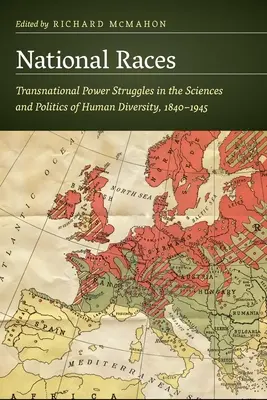 Razze nazionali: Lotte di potere transnazionali nelle scienze e nella politica della diversità umana, 1840-1945 - National Races: Transnational Power Struggles in the Sciences and Politics of Human Diversity, 1840-1945