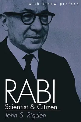 Rabi, scienziato e cittadino: Con una nuova prefazione - Rabi, Scientist and Citizen: With a New Preface