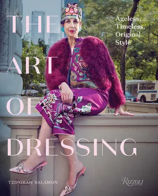 L'arte di vestire: Stile senza età, senza tempo, originale - The Art of Dressing: Ageless, Timeless, Original Style