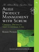 Gestione agile del prodotto con Scrum: Creare prodotti che i clienti amano - Agile Product Management with Scrum: Creating Products That Customers Love