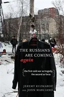 I russi stanno arrivando, di nuovo: La prima guerra fredda come tragedia, la seconda come farsa - The Russians Are Coming, Again: The First Cold War as Tragedy, the Second as Farce