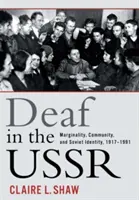 Sordi in URSS: Marginalità, comunità e identità sovietica, 1917-1991 - Deaf in the USSR: Marginality, Community, and Soviet Identity, 1917-1991