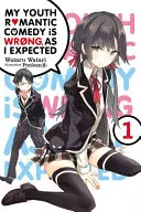 La commedia romantica della mia giovinezza è sbagliata, come mi aspettavo, Vol. 1 (Light Novel) - My Youth Romantic Comedy Is Wrong, as I Expected, Vol. 1 (Light Novel)