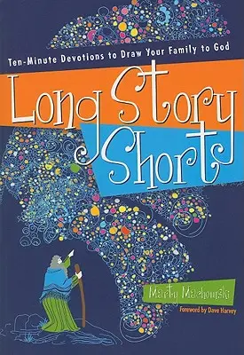 Breve storia: Dieci minuti di devozioni per avvicinare la famiglia a Dio - Long Story Short: Ten-Minute Devotions to Draw Your Family to God
