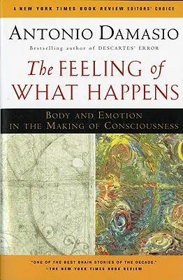 Il sentimento di ciò che accade: Corpo ed emozione nella creazione della coscienza - The Feeling of What Happens: Body and Emotion in the Making of Consciousness