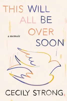 Tutto questo finirà presto: Un libro di memorie - This Will All Be Over Soon: A Memoir