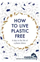 Come vivere senza plastica: Un giorno nella vita di un disintossicato dalla plastica - How to Live Plastic Free: A Day in the Life of a Plastic Detox